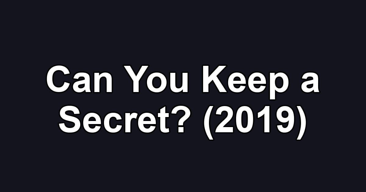 Can You Keep a Secret? (2019)