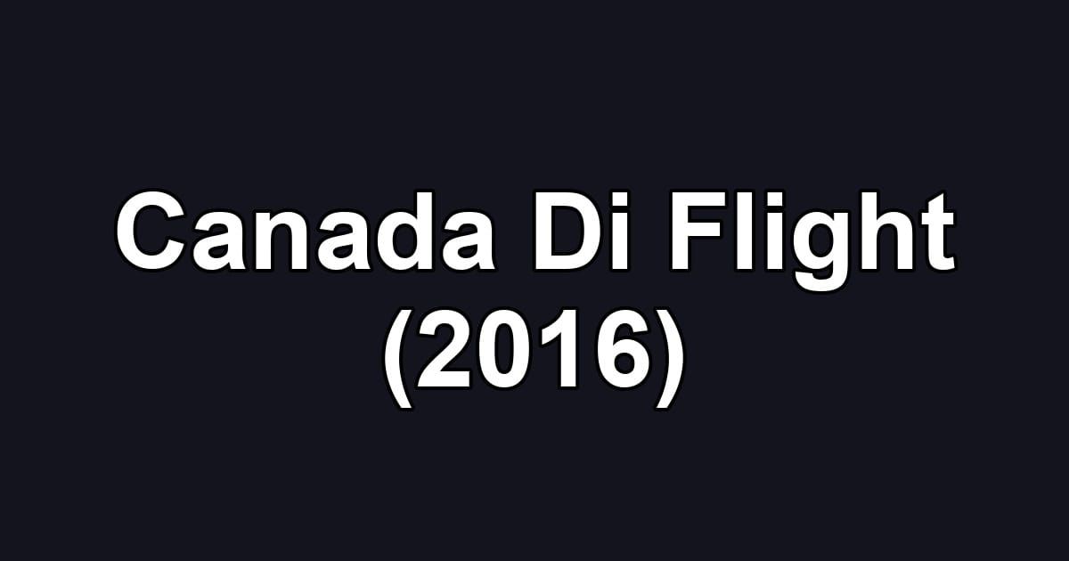 Canada Di Flight (2016)