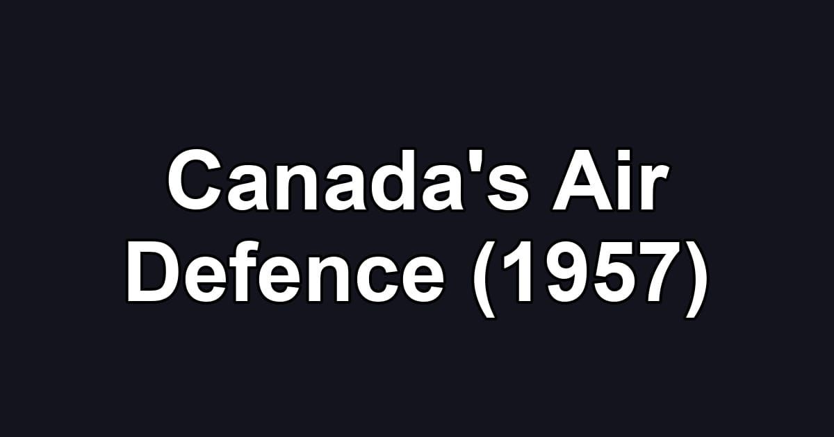 Canada's Air Defence (1957)