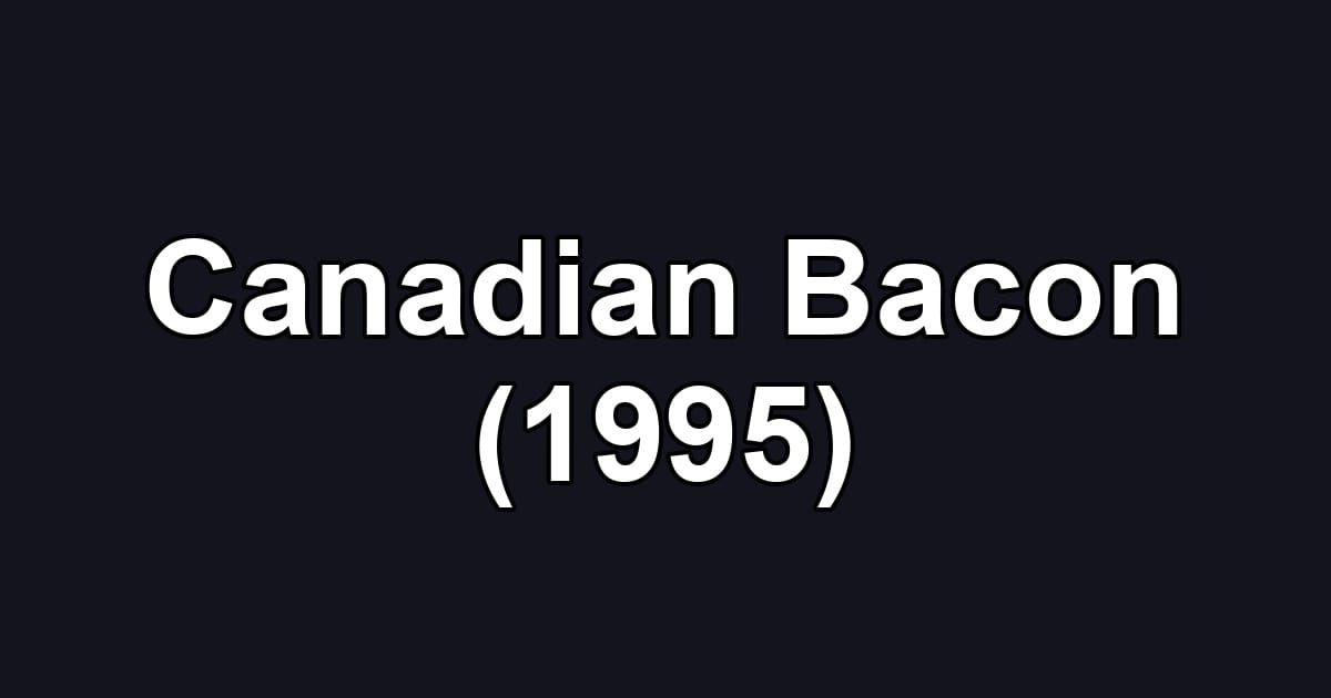 Canadian Bacon (1995)