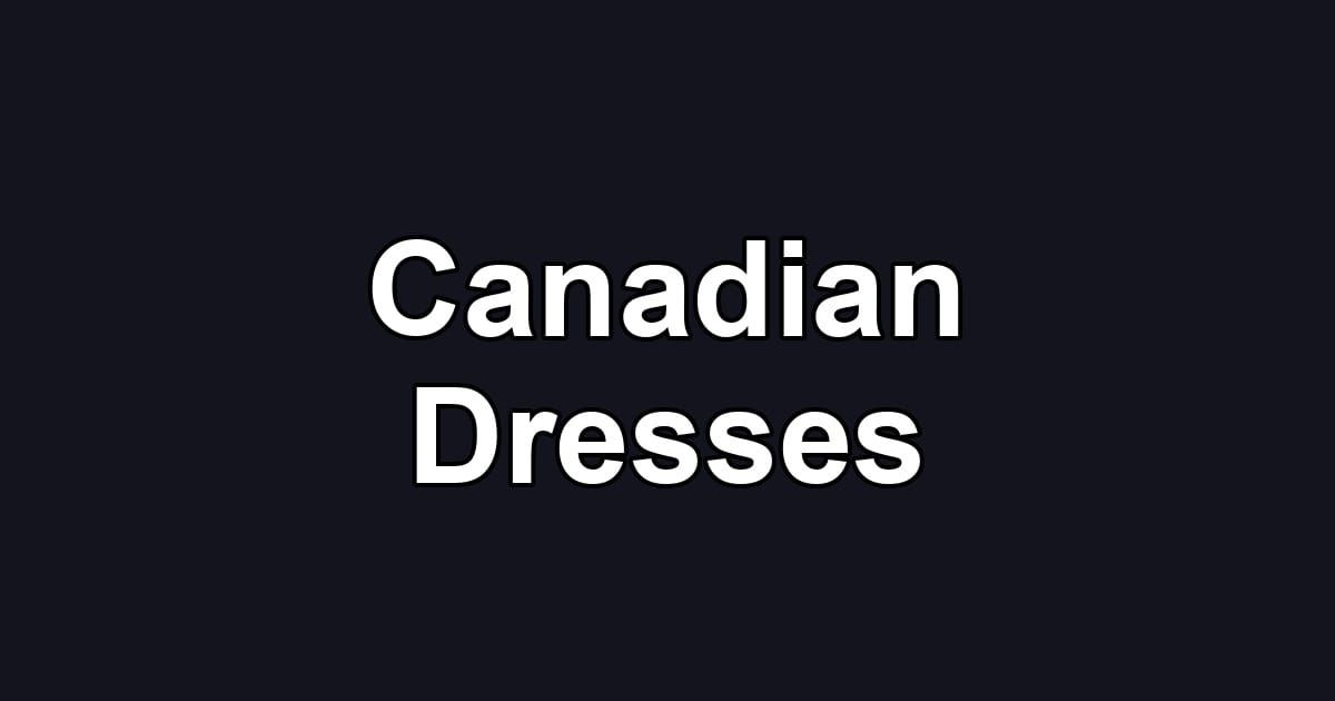 Canadian Dresses