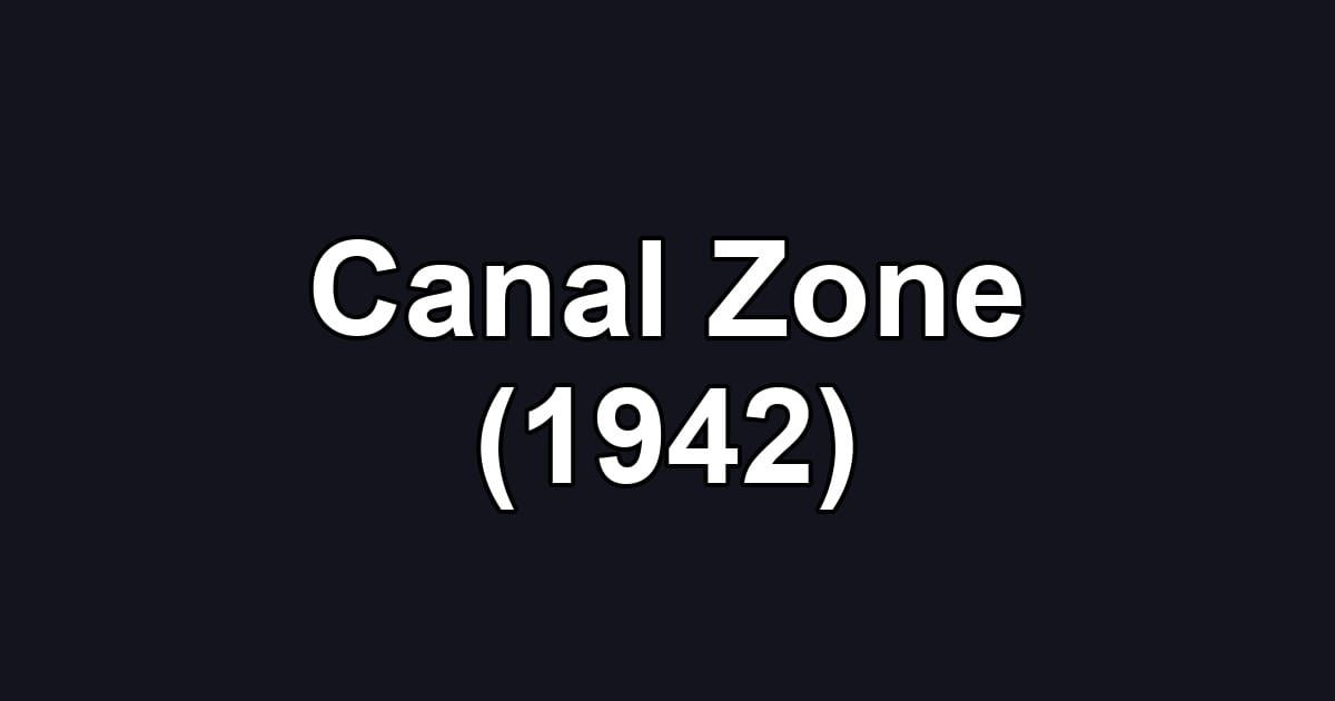 Canal Zone (1942)