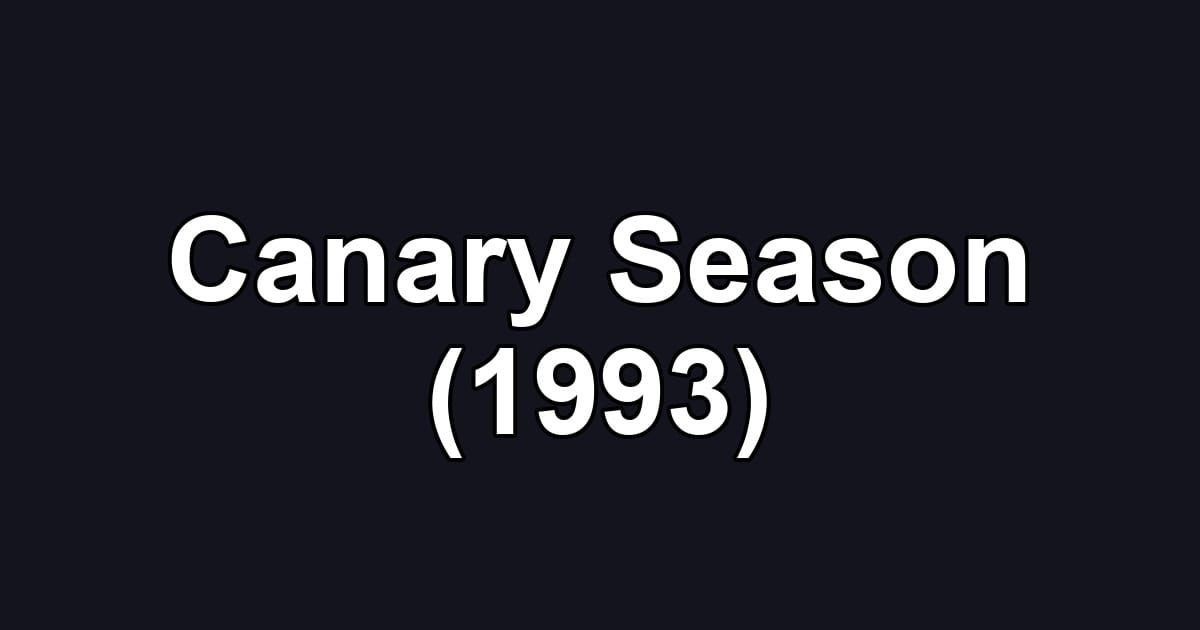 Canary Season (1993)