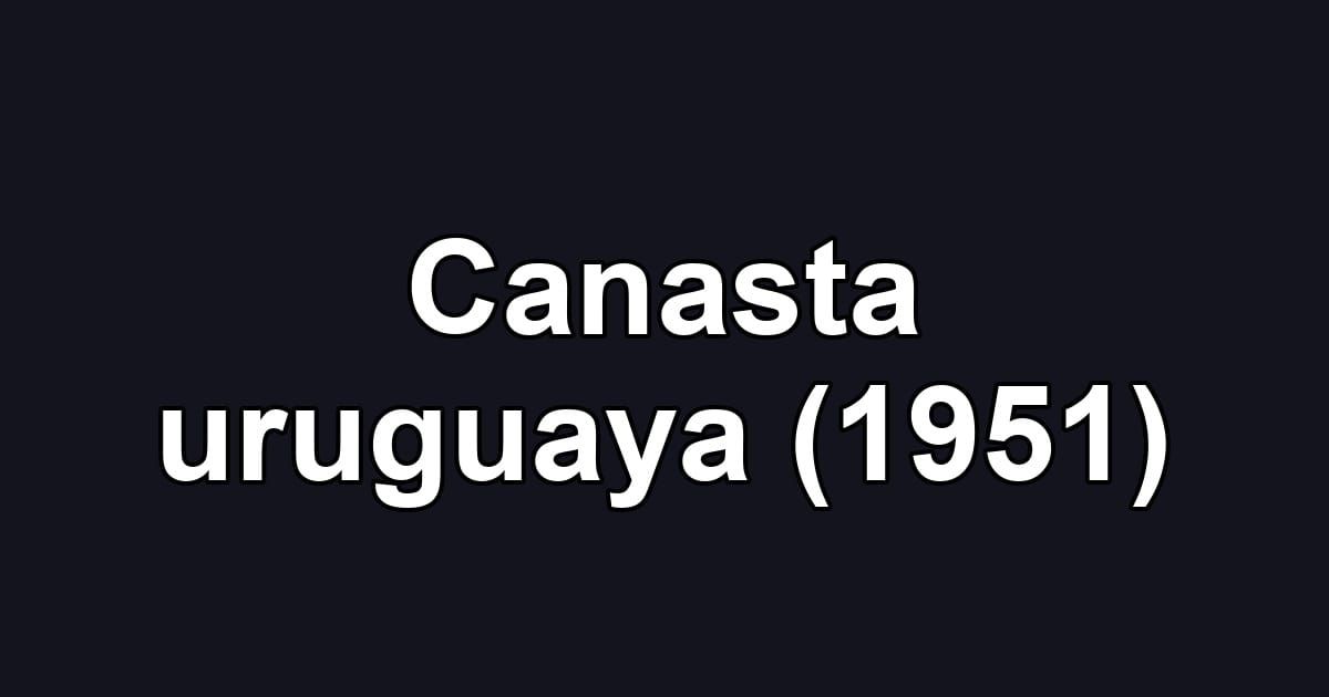 Canasta uruguaya (1951)
