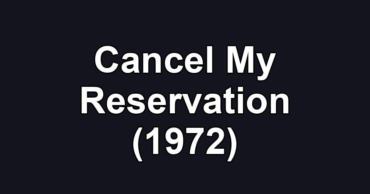 Cancel My Reservation (1972)