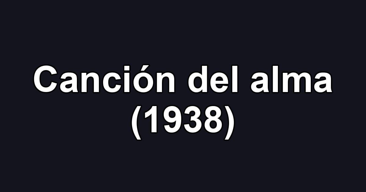 Canción del alma (1938)