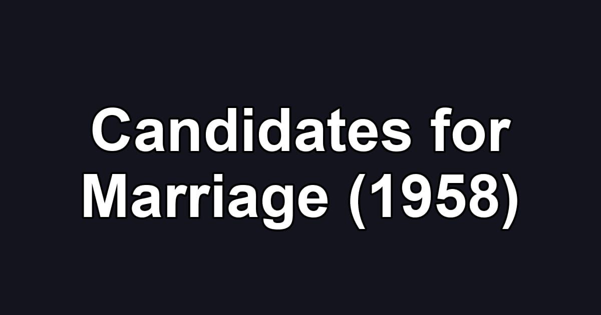 Candidates for Marriage (1958)