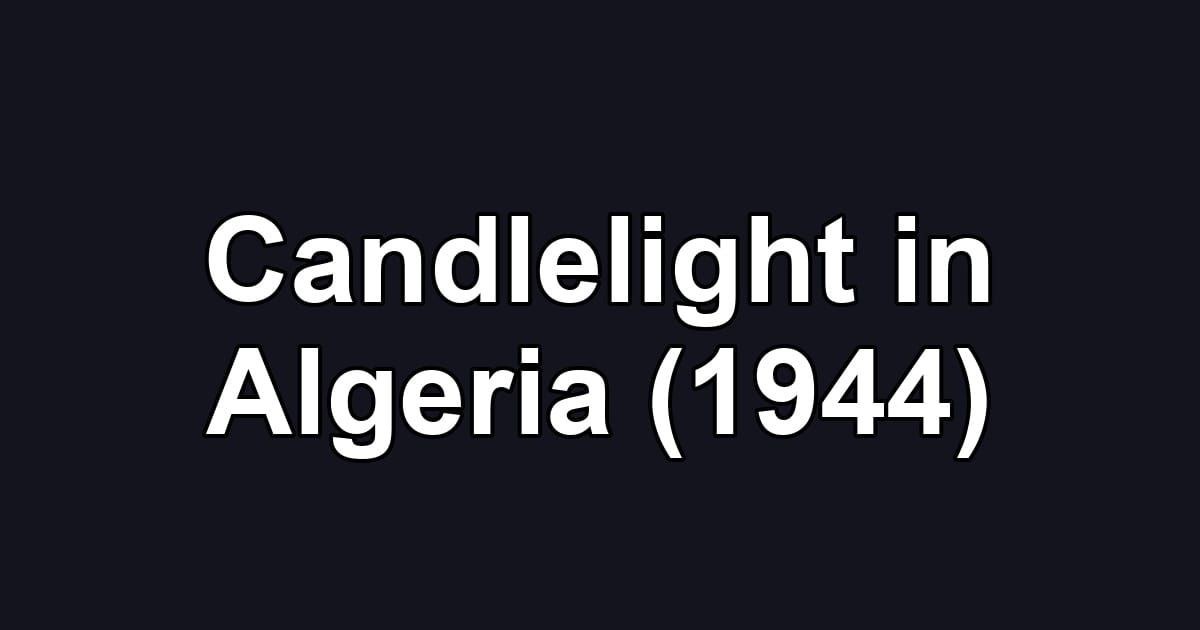 Candlelight in Algeria (1944)
