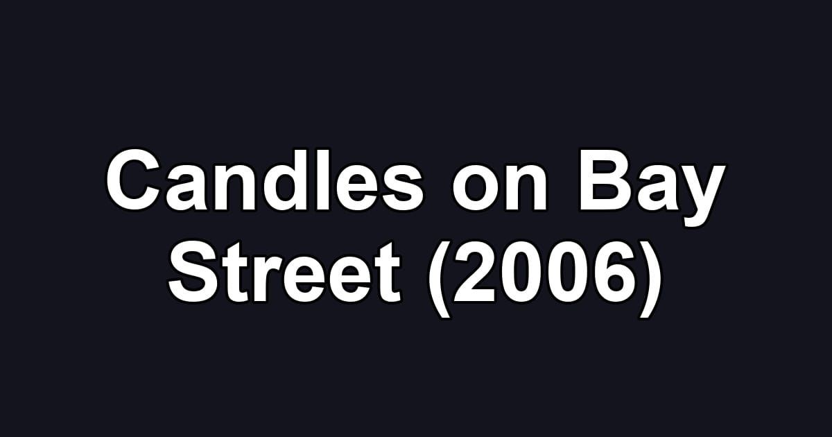 Candles on Bay Street (2006)