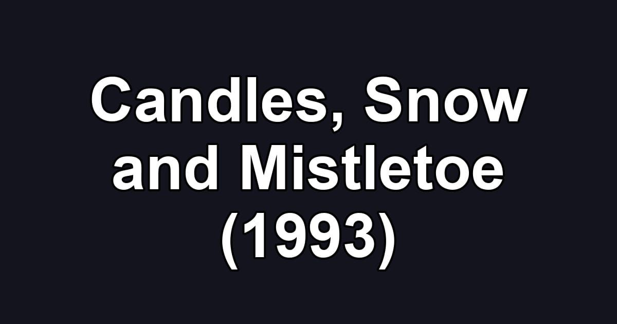 Candles, Snow and Mistletoe (1993)
