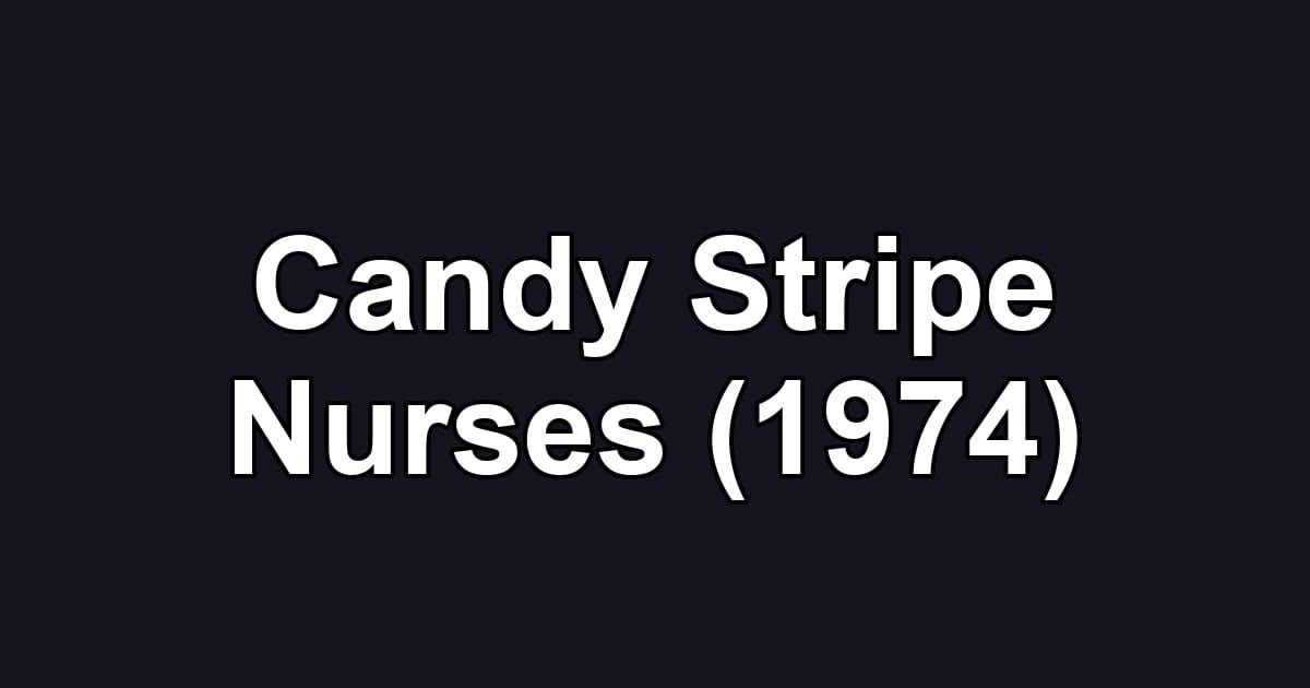 Candy Stripe Nurses (1974)