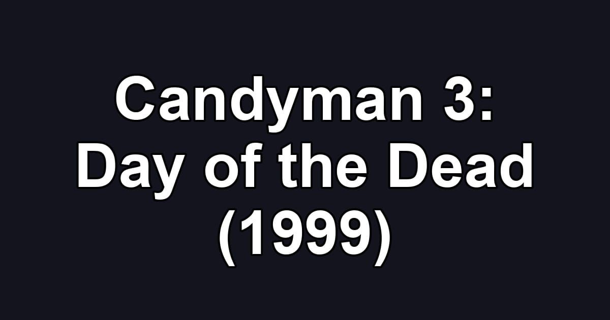 Candyman 3: Day of the Dead (1999)