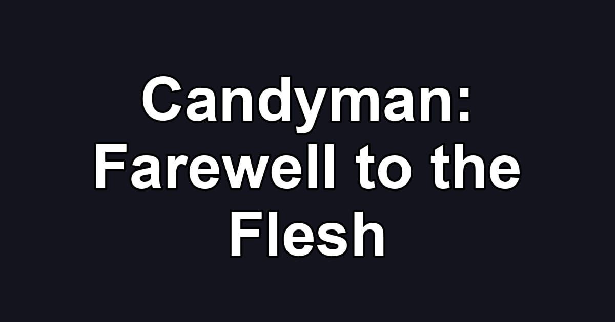 Candyman: Farewell to the Flesh