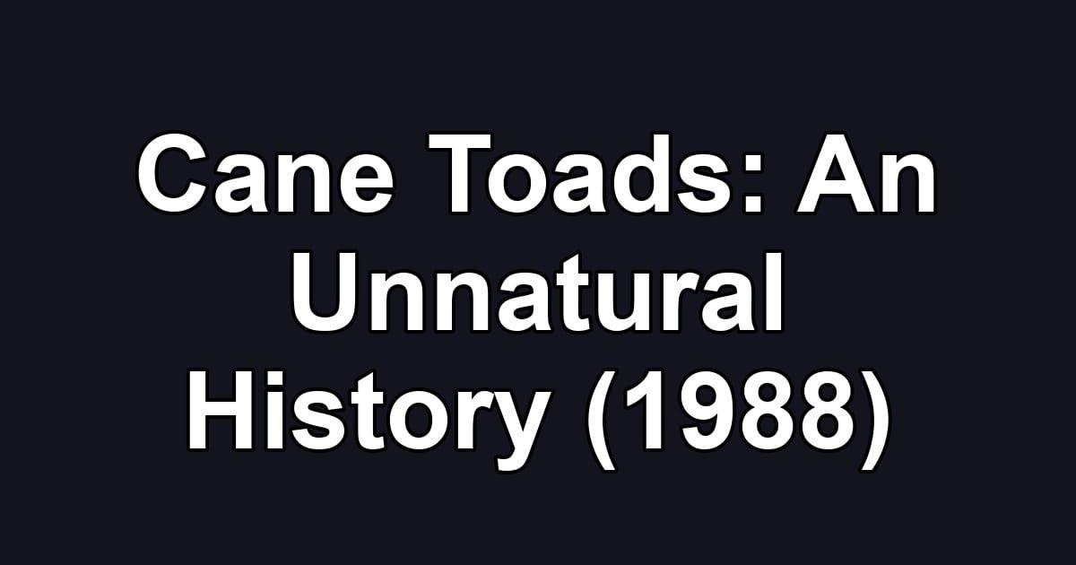 Cane Toads: An Unnatural History (1988)