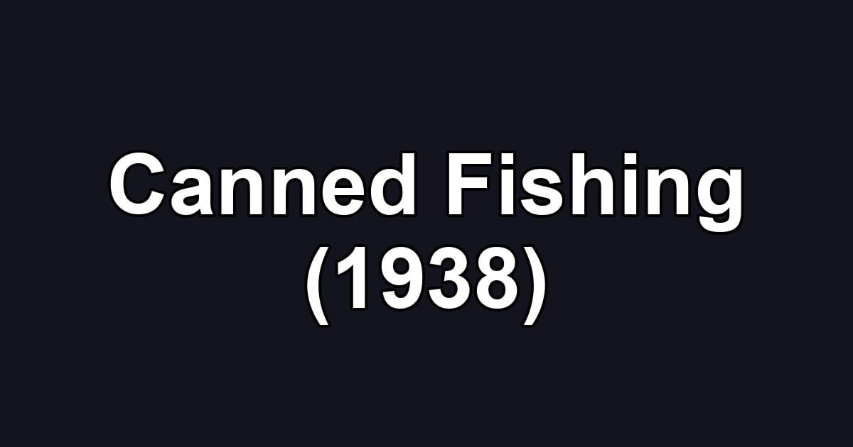 Canned Fishing (1938)