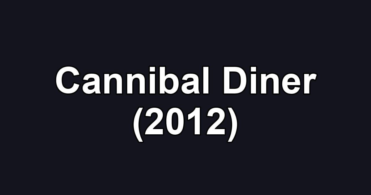 Cannibal Diner (2012)