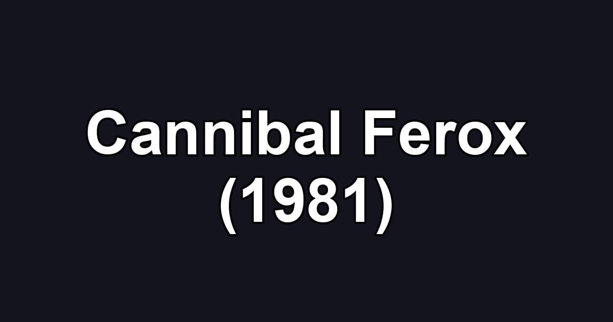 Cannibal Ferox (1981)