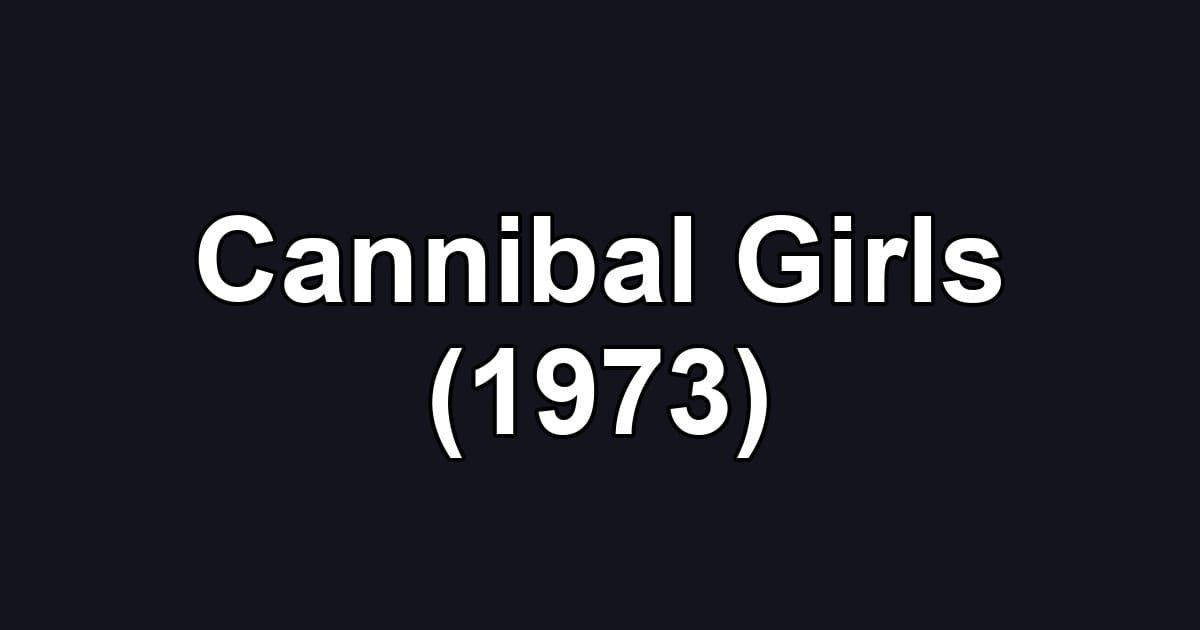 Cannibal Girls (1973)