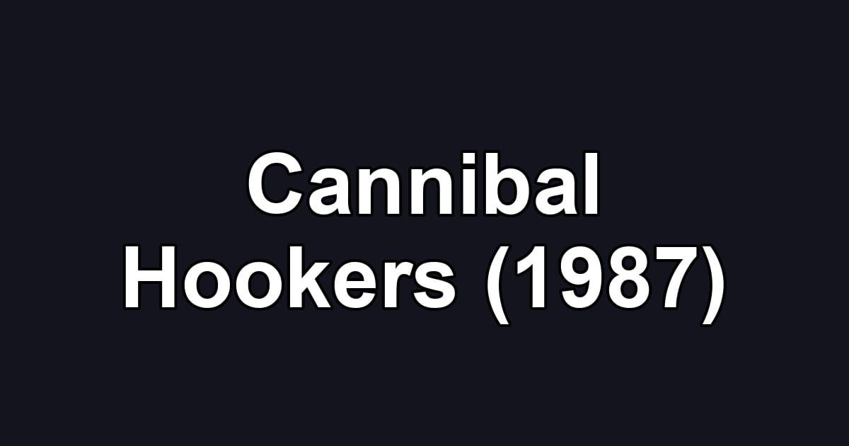 Cannibal Hookers (1987)