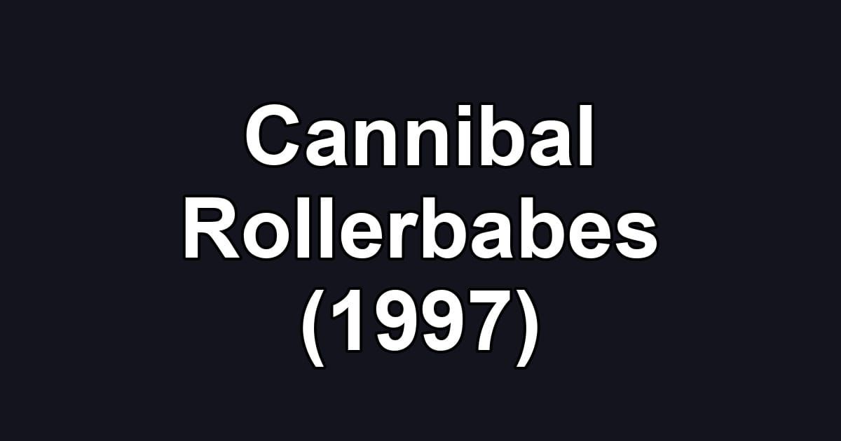Cannibal Rollerbabes (1997)