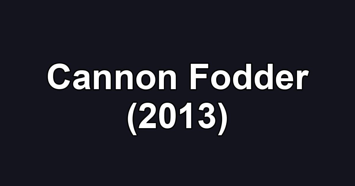 Cannon Fodder (2013)