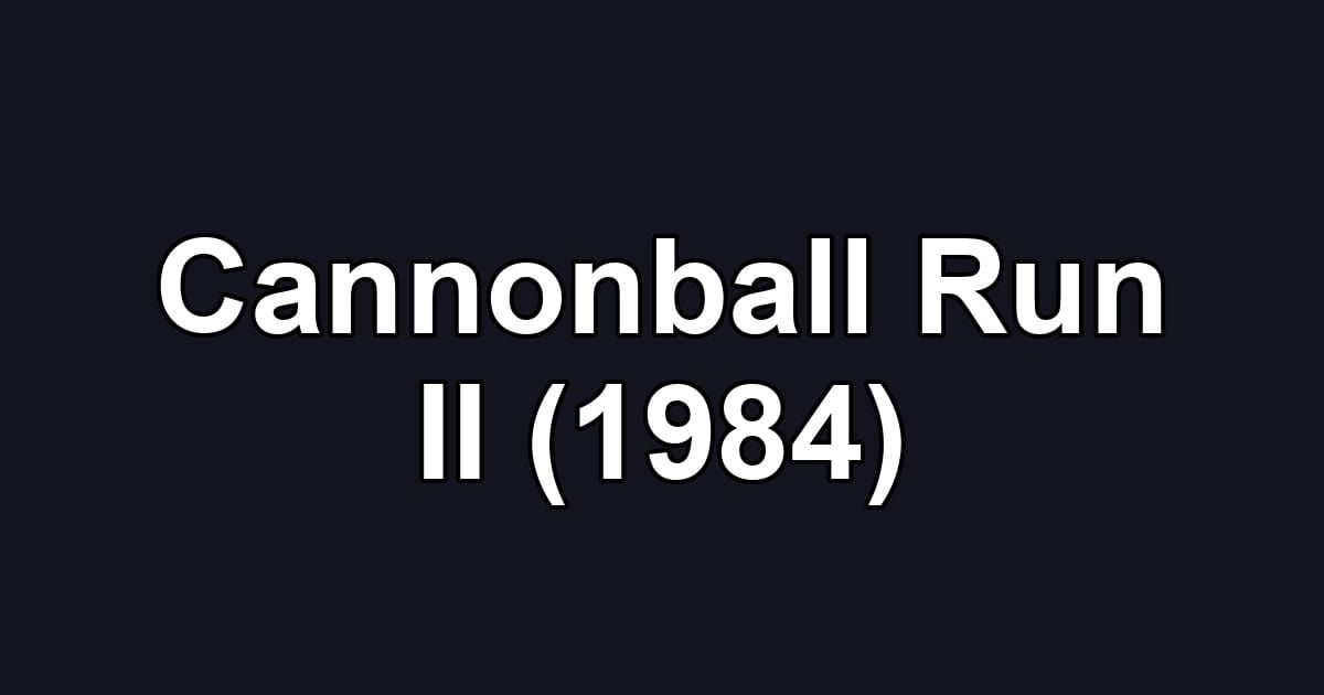 Cannonball Run II (1984)