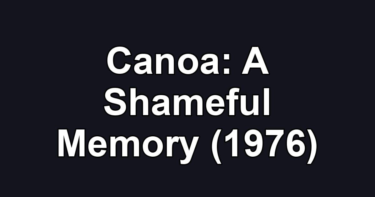 Canoa: A Shameful Memory (1976)