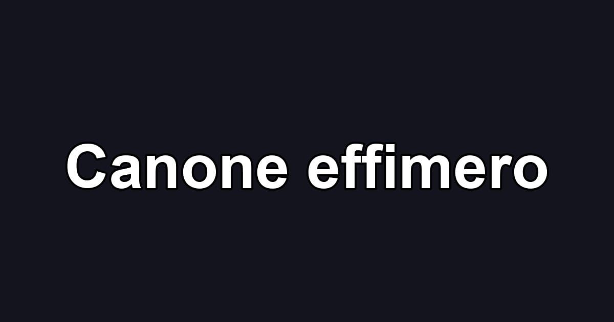 Canone effimero