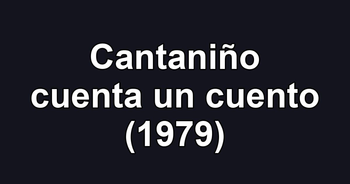 Cantaniño cuenta un cuento (1979)
