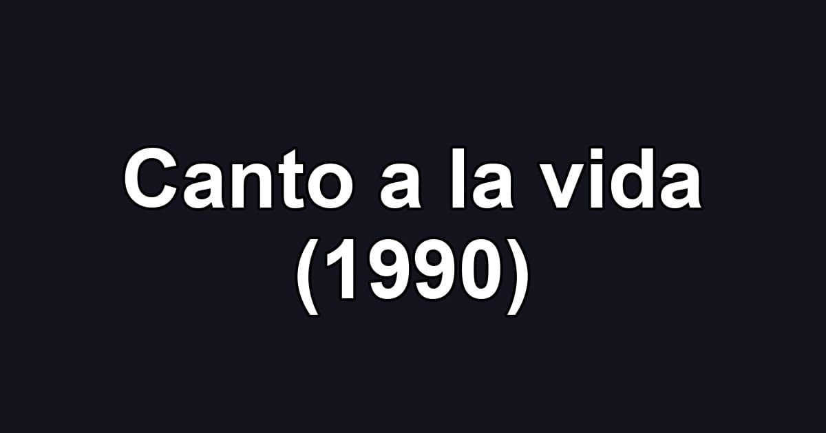 Canto a la vida (1990)
