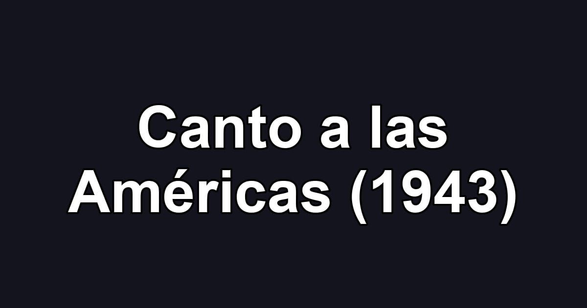 Canto a las Américas (1943)