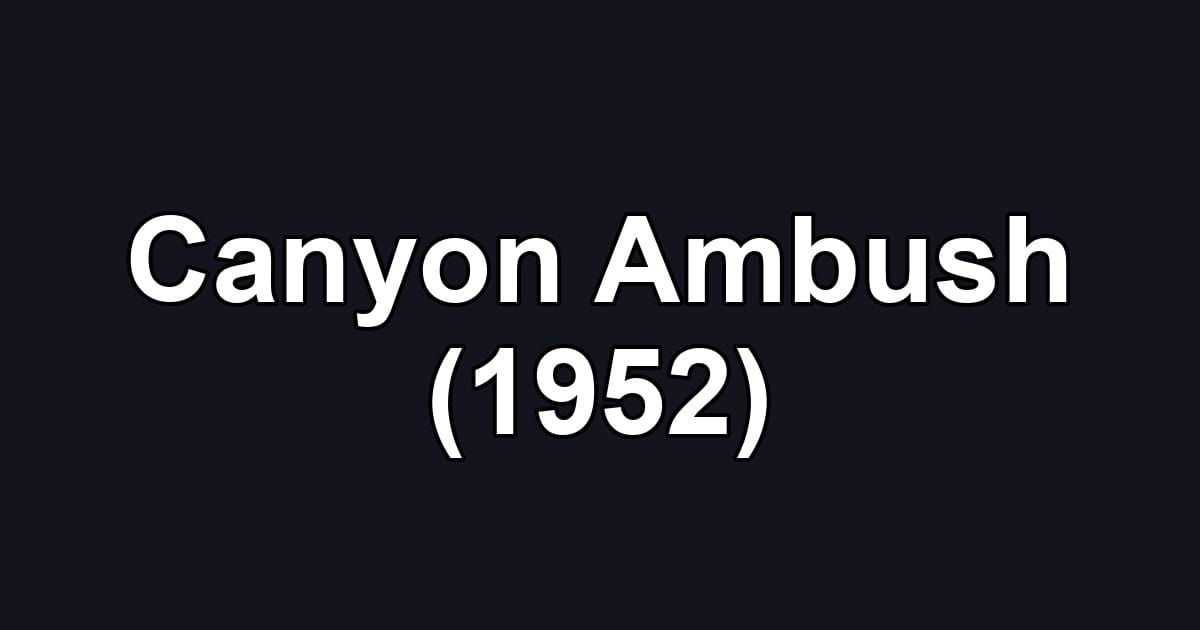 Canyon Ambush (1952)