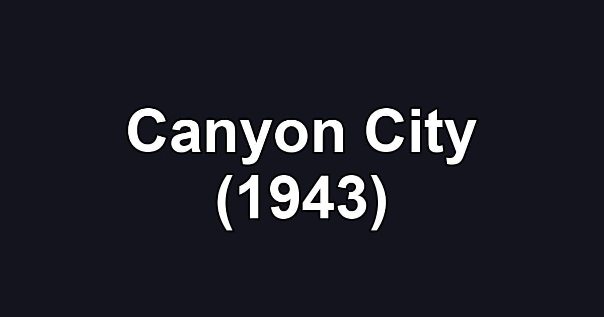 Canyon City (1943)