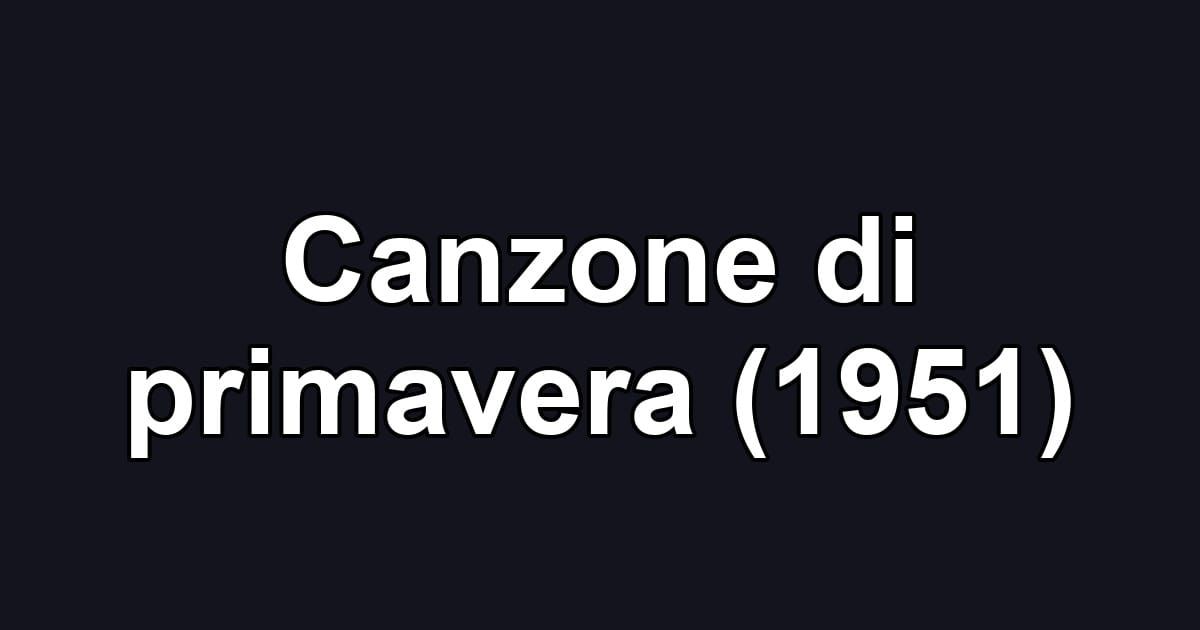 Canzone di primavera (1951)