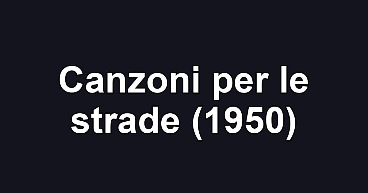 Canzoni per le strade (1950)