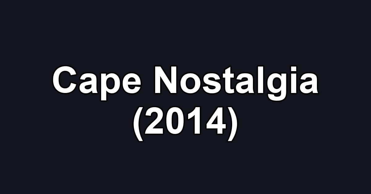 Cape Nostalgia (2014)