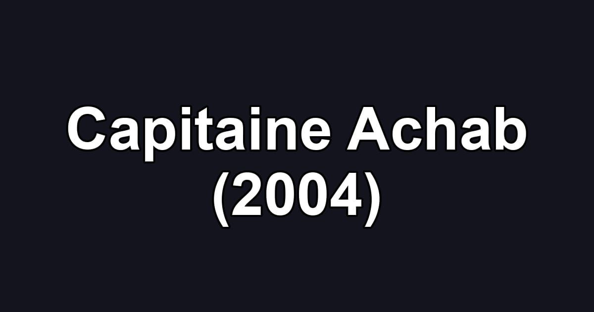 Capitaine Achab (2004)