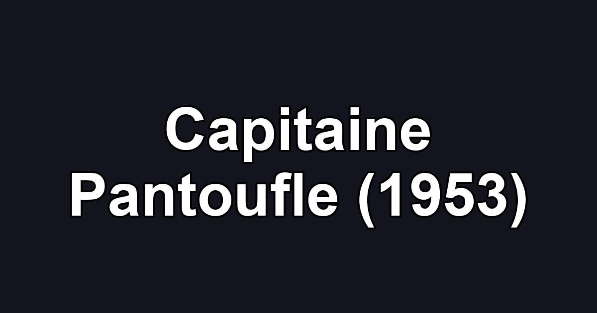Capitaine Pantoufle (1953)