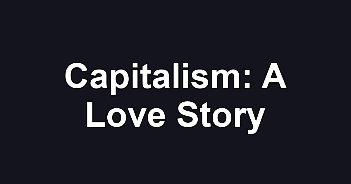 Capitalism: A Love Story