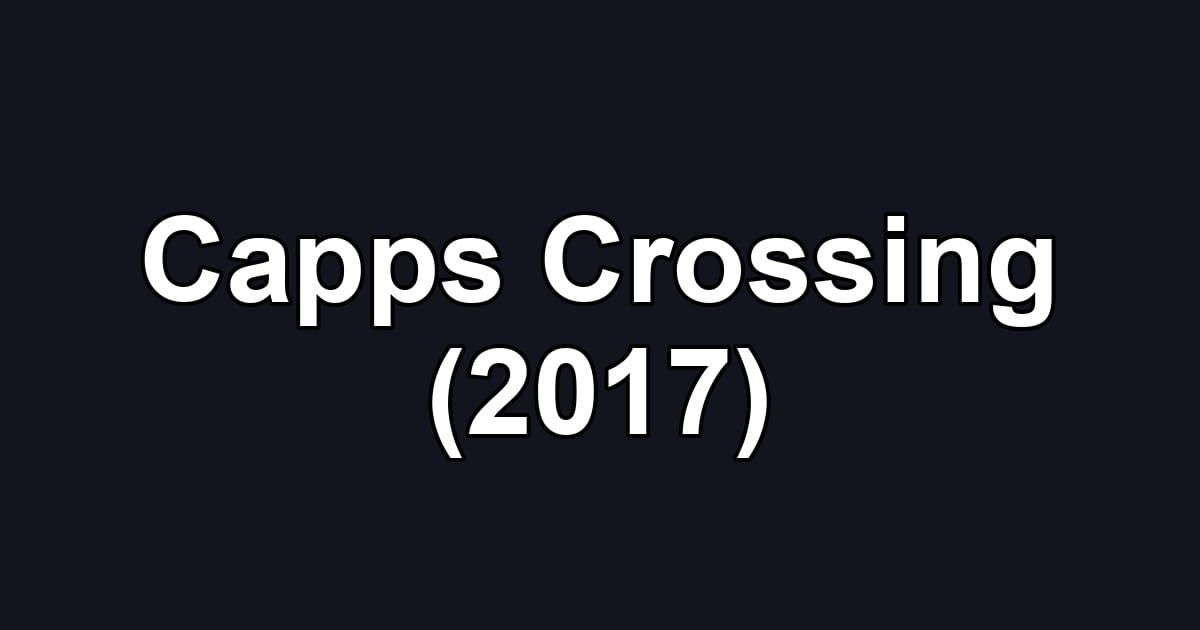 Capps Crossing (2017)