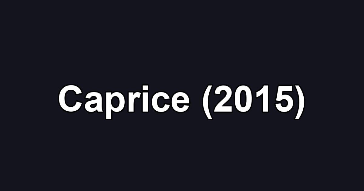 Caprice (2015)