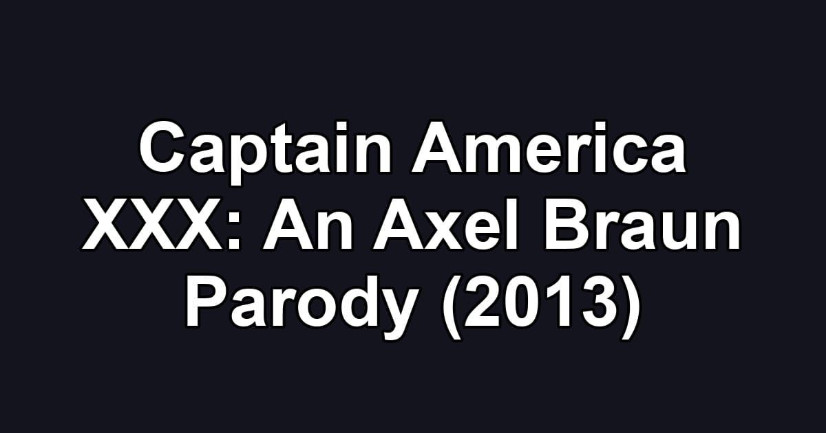 Captain America XXX: An Axel Braun Parody (2013)