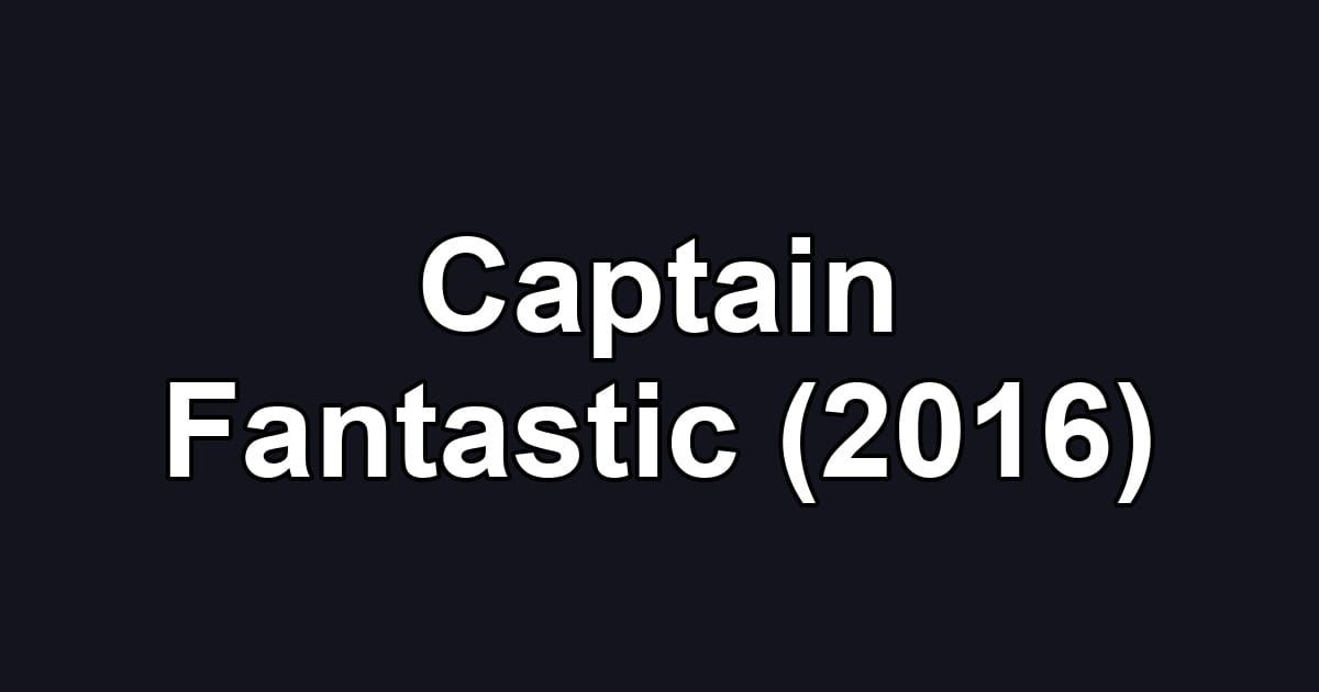 Captain Fantastic (2016)