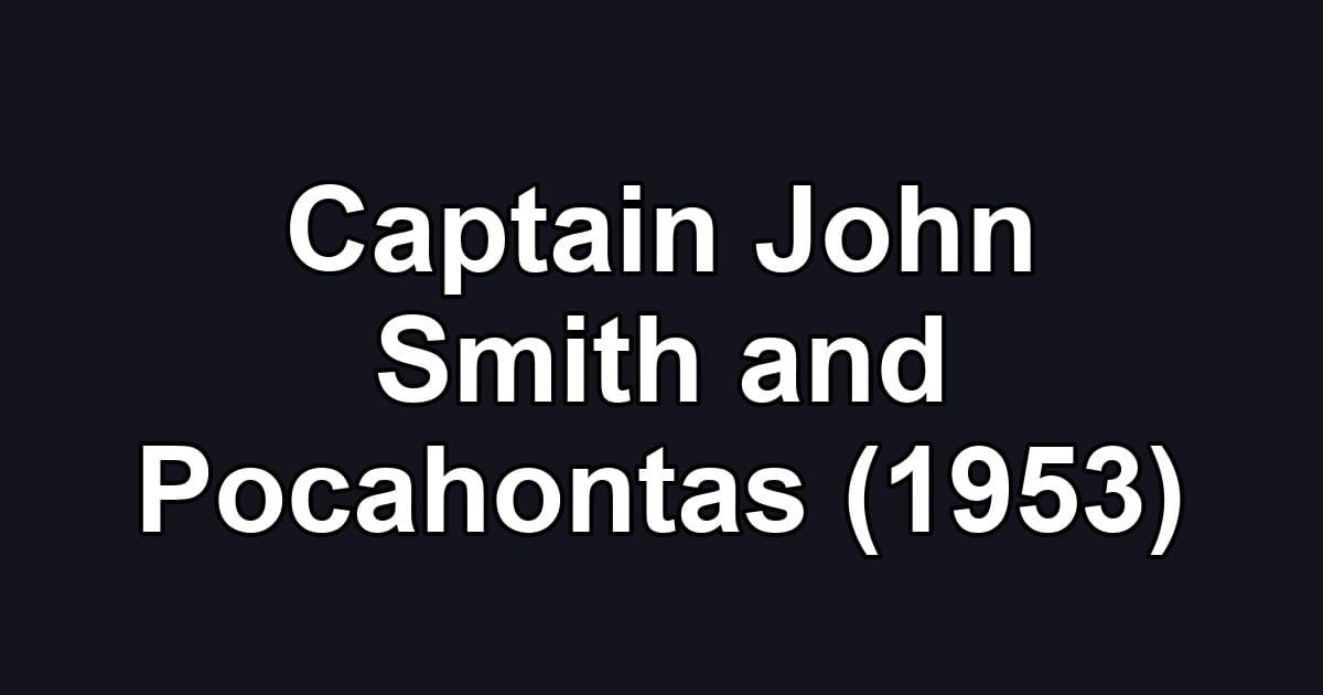 Captain John Smith and Pocahontas (1953)