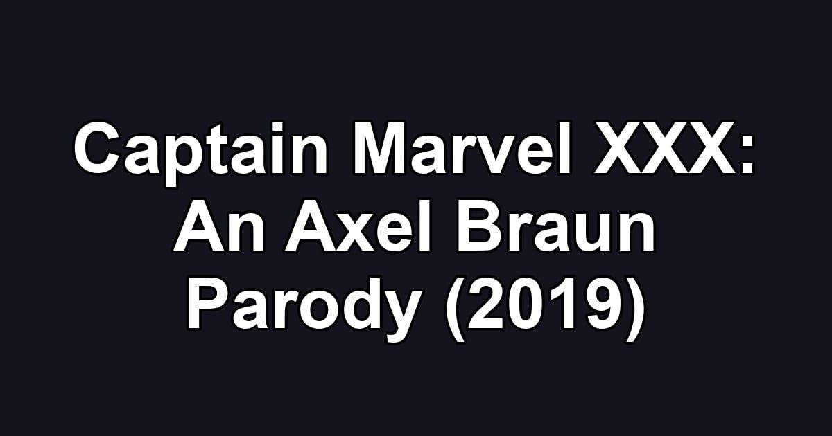Captain Marvel XXX: An Axel Braun Parody (2019)