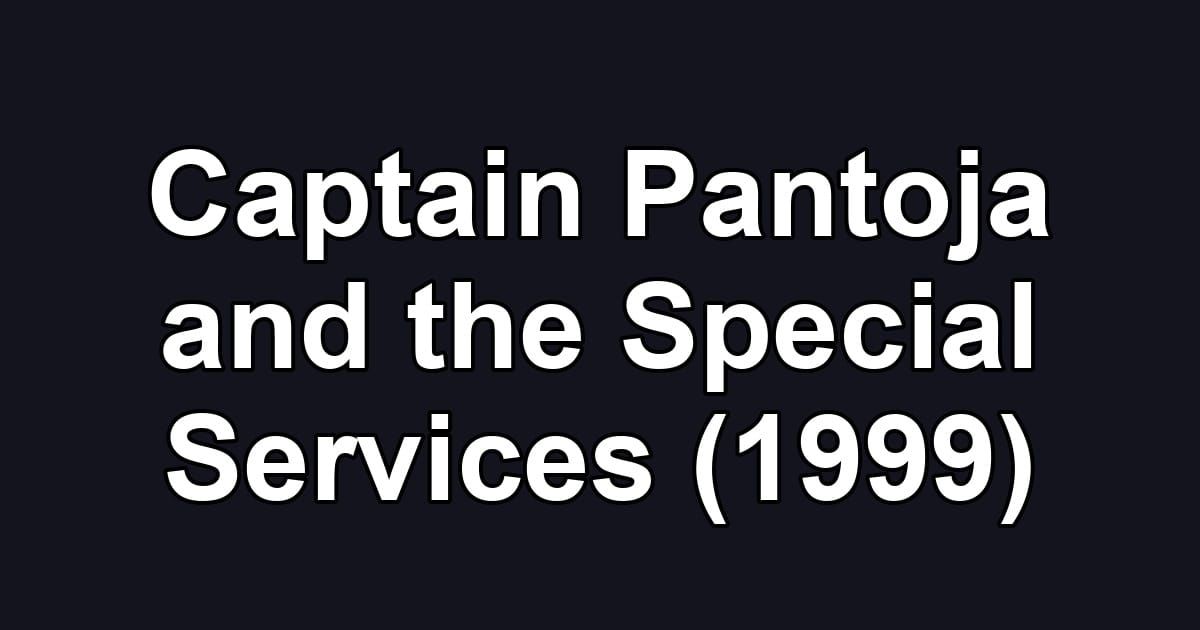 Captain Pantoja and the Special Services (1999)
