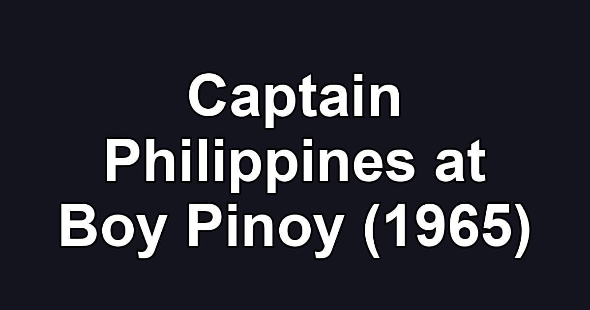 Captain Philippines at Boy Pinoy (1965)