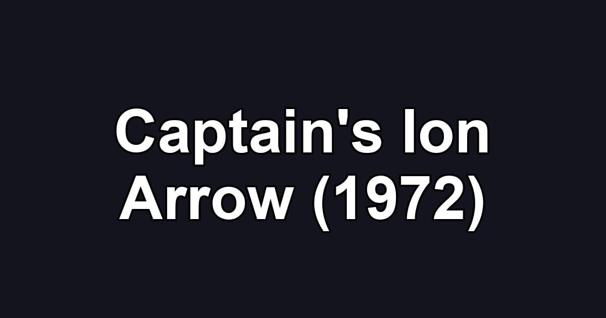 Captain's Ion Arrow (1972)