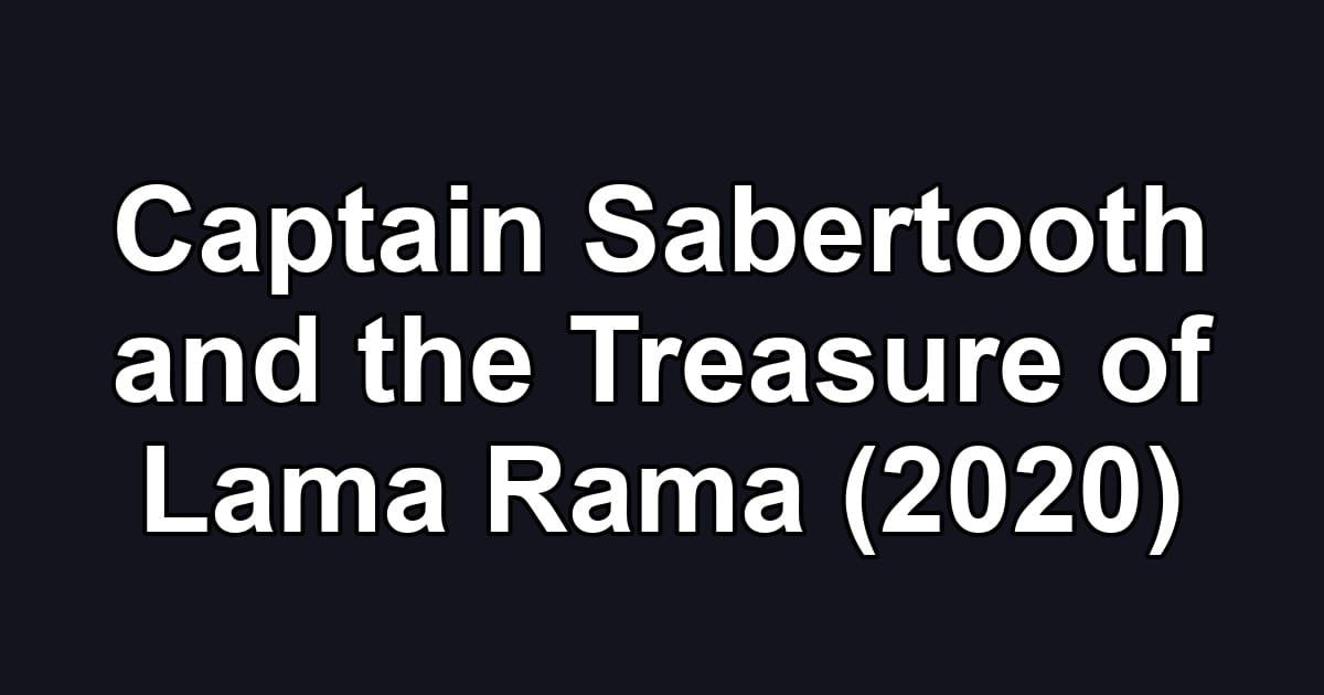 Captain Sabertooth and the Treasure of Lama Rama (2020)