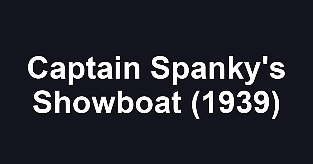 Captain Spanky's Showboat (1939)